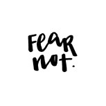 fear not